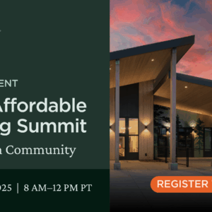Living Future Virtual Event. 2025 Affordable Housing Summit. Strength in Community. August 7-8, 2025 | 8 AM - 12 PM PT. Register Today.