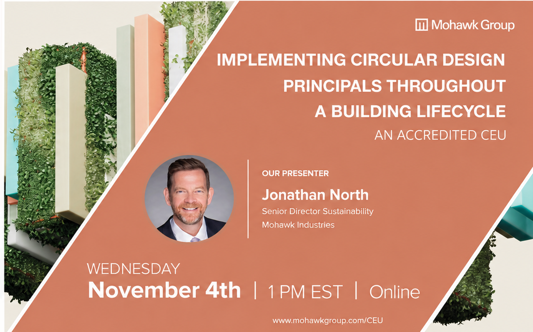Banner for the accredited CEU webinar Implementing Circular Design Principles Throughout a Building Lifecycle, presented by Jonathan North of Mohawk Industries, Wednesday November 4th at 1 PM EST, online.